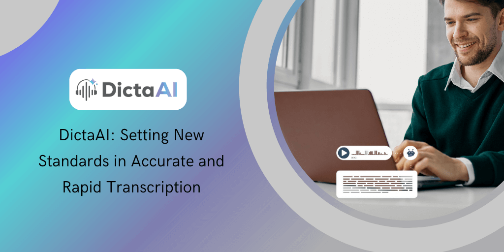 DictaAI: Setting New Standards in Accurate and Rapid Transcription